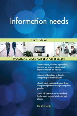 Information needs Third Edition de Gerardus Blokdyk