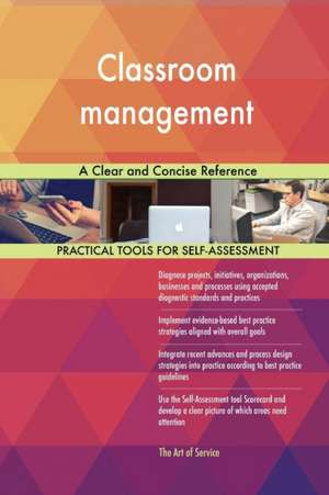 Classroom management A Clear and Concise Reference de Gerardus Blokdyk