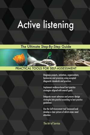 Active listening The Ultimate Step-By-Step Guide de Gerardus Blokdyk