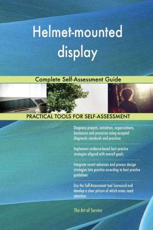 Helmet-mounted display Complete Self-Assessment Guide de Gerardus Blokdyk