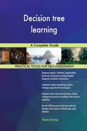 Decision tree learning A Complete Guide de Gerardus Blokdyk