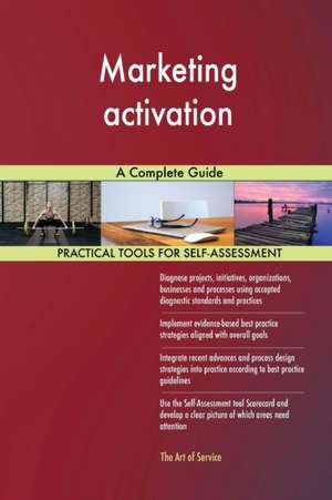 Marketing activation A Complete Guide de Gerardus Blokdyk