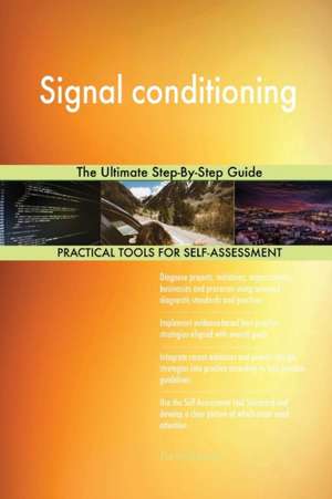 Signal conditioning The Ultimate Step-By-Step Guide de Gerardus Blokdyk