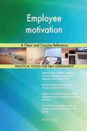 Employee motivation A Clear and Concise Reference de Gerardus Blokdyk