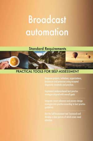 Broadcast automation Standard Requirements de Gerardus Blokdyk