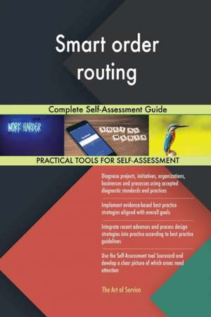 Smart order routing Complete Self-Assessment Guide de Gerardus Blokdyk