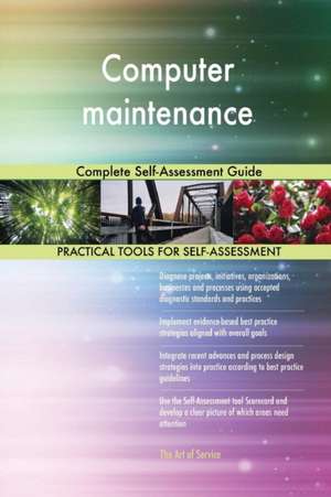 Computer maintenance Complete Self-Assessment Guide de Gerardus Blokdyk