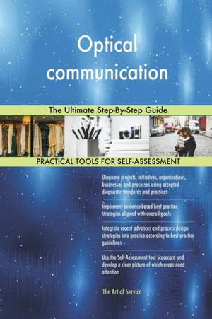 Optical communication The Ultimate Step-By-Step Guide de Gerardus Blokdyk