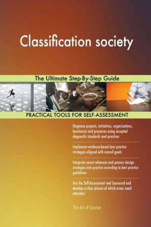 Classification society The Ultimate Step-By-Step Guide de Gerardus Blokdyk