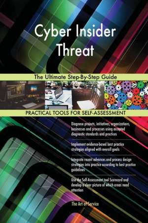 Cyber Insider Threat The Ultimate Step-By-Step Guide de Gerardus Blokdyk