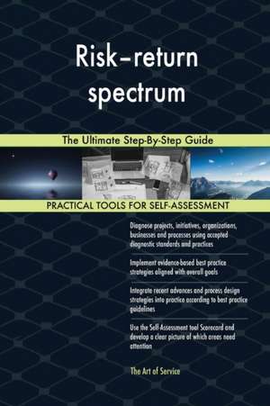 Risk-return spectrum The Ultimate Step-By-Step Guide de Gerardus Blokdyk