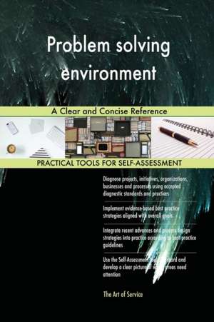 Problem solving environment A Clear and Concise Reference de Gerardus Blokdyk