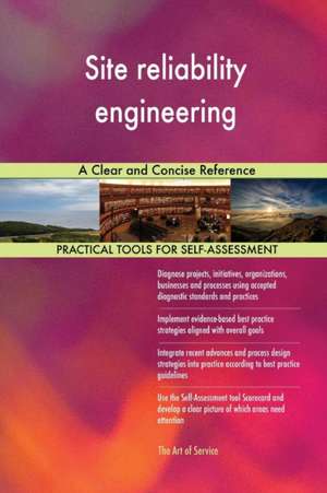 Site reliability engineering A Clear and Concise Reference de Gerardus Blokdyk