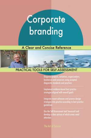 Corporate branding A Clear and Concise Reference de Gerardus Blokdyk