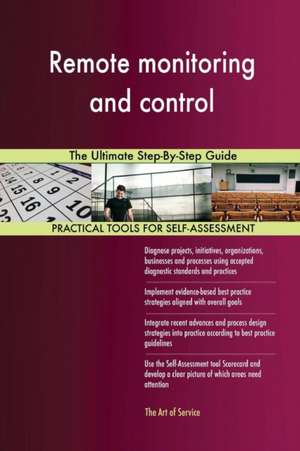 Remote monitoring and control The Ultimate Step-By-Step Guide de Gerardus Blokdyk