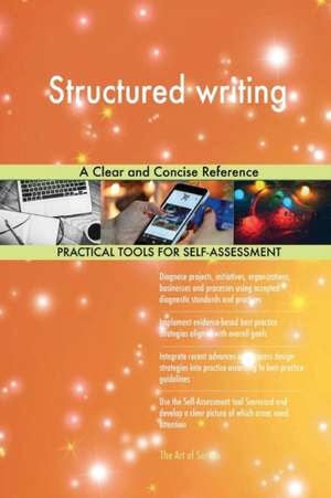 Structured writing A Clear and Concise Reference de Gerardus Blokdyk