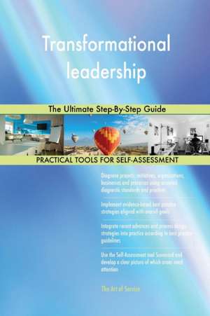 Transformational leadership The Ultimate Step-By-Step Guide de Gerardus Blokdyk