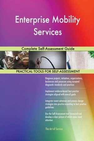 Enterprise Mobility Services Complete Self-Assessment Guide de Gerardus Blokdyk
