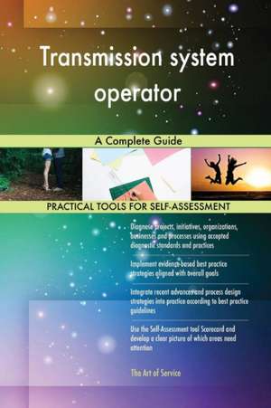 Transmission system operator A Complete Guide de Gerardus Blokdyk