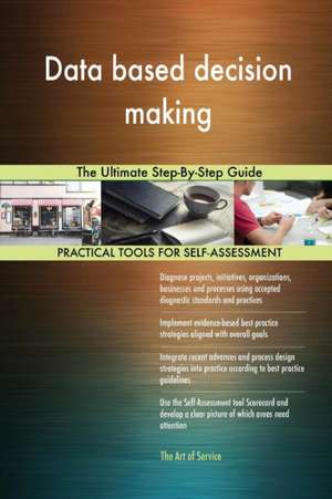 Data based decision making The Ultimate Step-By-Step Guide de Gerardus Blokdyk