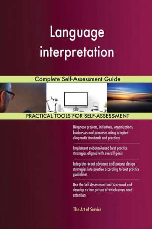 Language interpretation Complete Self-Assessment Guide de Gerardus Blokdyk