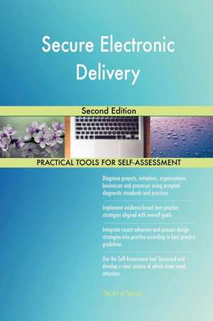 Secure Electronic Delivery Second Edition de Gerardus Blokdyk