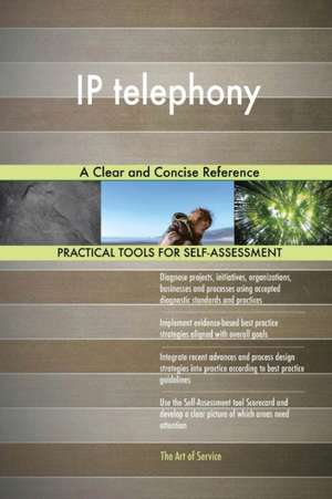 IP telephony A Clear and Concise Reference de Gerardus Blokdyk