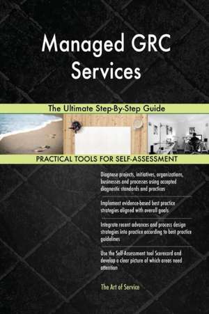 Managed GRC Services The Ultimate Step-By-Step Guide de Gerardus Blokdyk