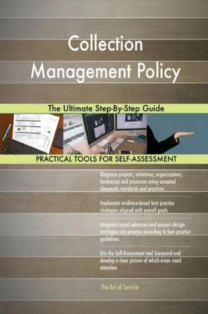 Collection Management Policy The Ultimate Step-By-Step Guide de Gerardus Blokdyk