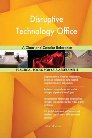 Disruptive Technology Office A Clear and Concise Reference de Gerardus Blokdyk