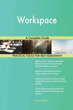 Workspace A Complete Guide de Gerardus Blokdyk