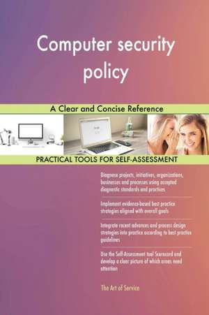 Computer security policy A Clear and Concise Reference de Gerardus Blokdyk