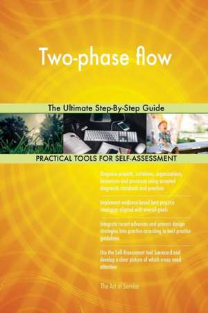 Two-phase flow The Ultimate Step-By-Step Guide de Gerardus Blokdyk
