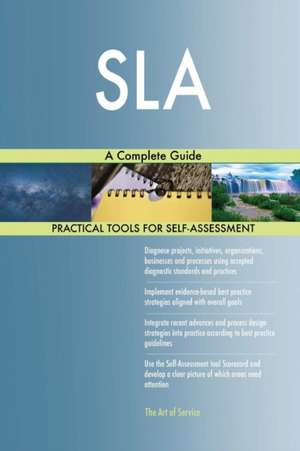 SLA A Complete Guide de Gerardus Blokdyk