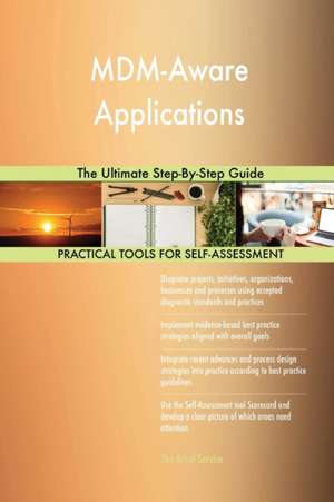 MDM-Aware Applications The Ultimate Step-By-Step Guide de Gerardus Blokdyk