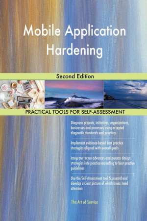 Mobile Application Hardening Second Edition de Gerardus Blokdyk