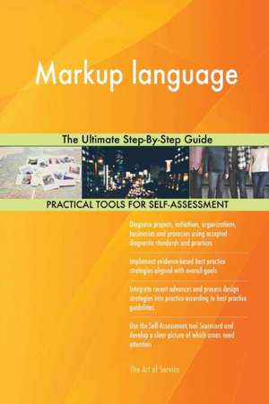 Markup language The Ultimate Step-By-Step Guide de Gerardus Blokdyk