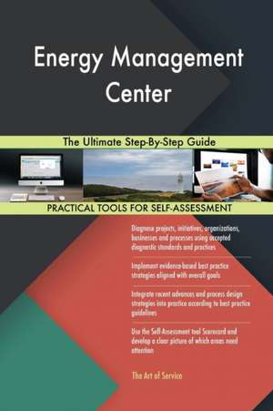 Energy Management Center The Ultimate Step-By-Step Guide de Gerardus Blokdyk