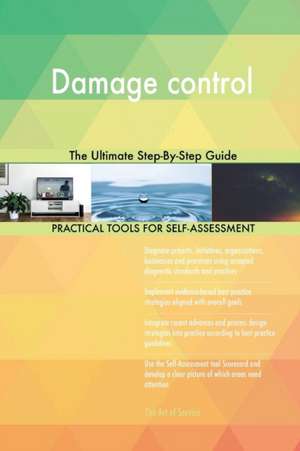 Damage control The Ultimate Step-By-Step Guide de Gerardus Blokdyk