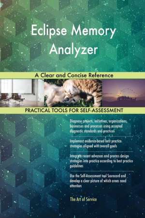 Eclipse Memory Analyzer A Clear and Concise Reference de Gerardus Blokdyk