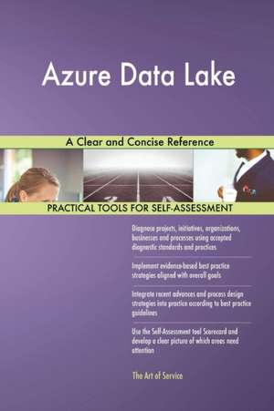 Azure Data Lake A Clear and Concise Reference de Gerardus Blokdyk