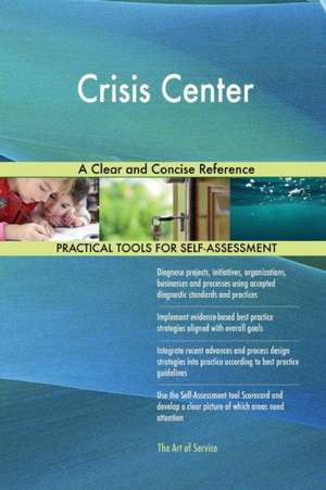 Crisis Center A Clear and Concise Reference de Gerardus Blokdyk