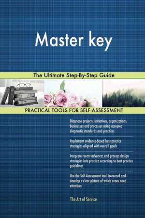 Master key The Ultimate Step-By-Step Guide de Gerardus Blokdyk