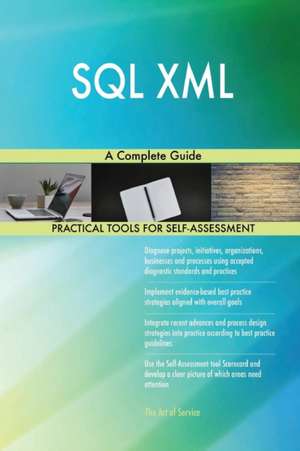 SQL XML A Complete Guide de Gerardus Blokdyk