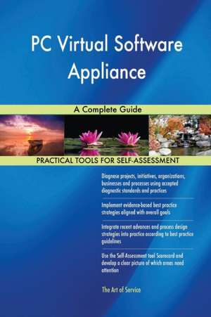 PC Virtual Software Appliance A Complete Guide de Gerardus Blokdyk