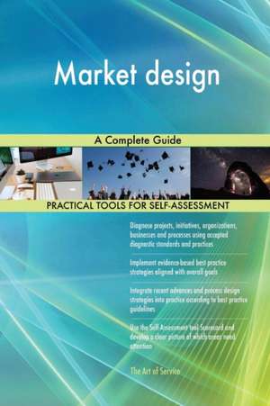 Market design A Complete Guide de Gerardus Blokdyk