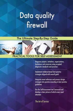 Data quality firewall The Ultimate Step-By-Step Guide de Gerardus Blokdyk