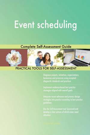 Event scheduling Complete Self-Assessment Guide de Gerardus Blokdyk