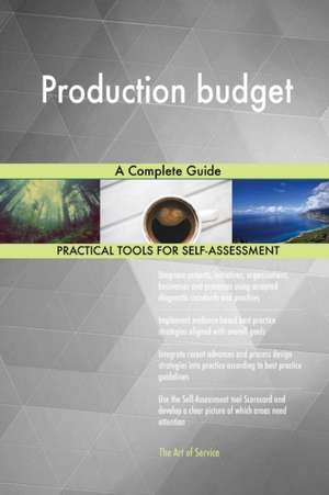 Production budget A Complete Guide de Gerardus Blokdyk
