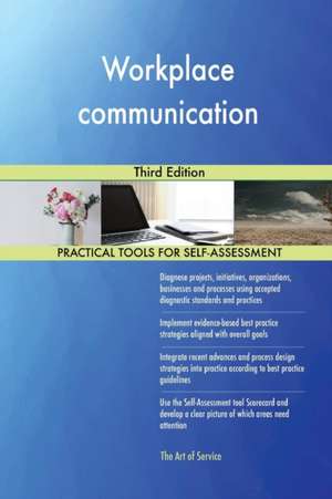 Workplace communication Third Edition de Gerardus Blokdyk